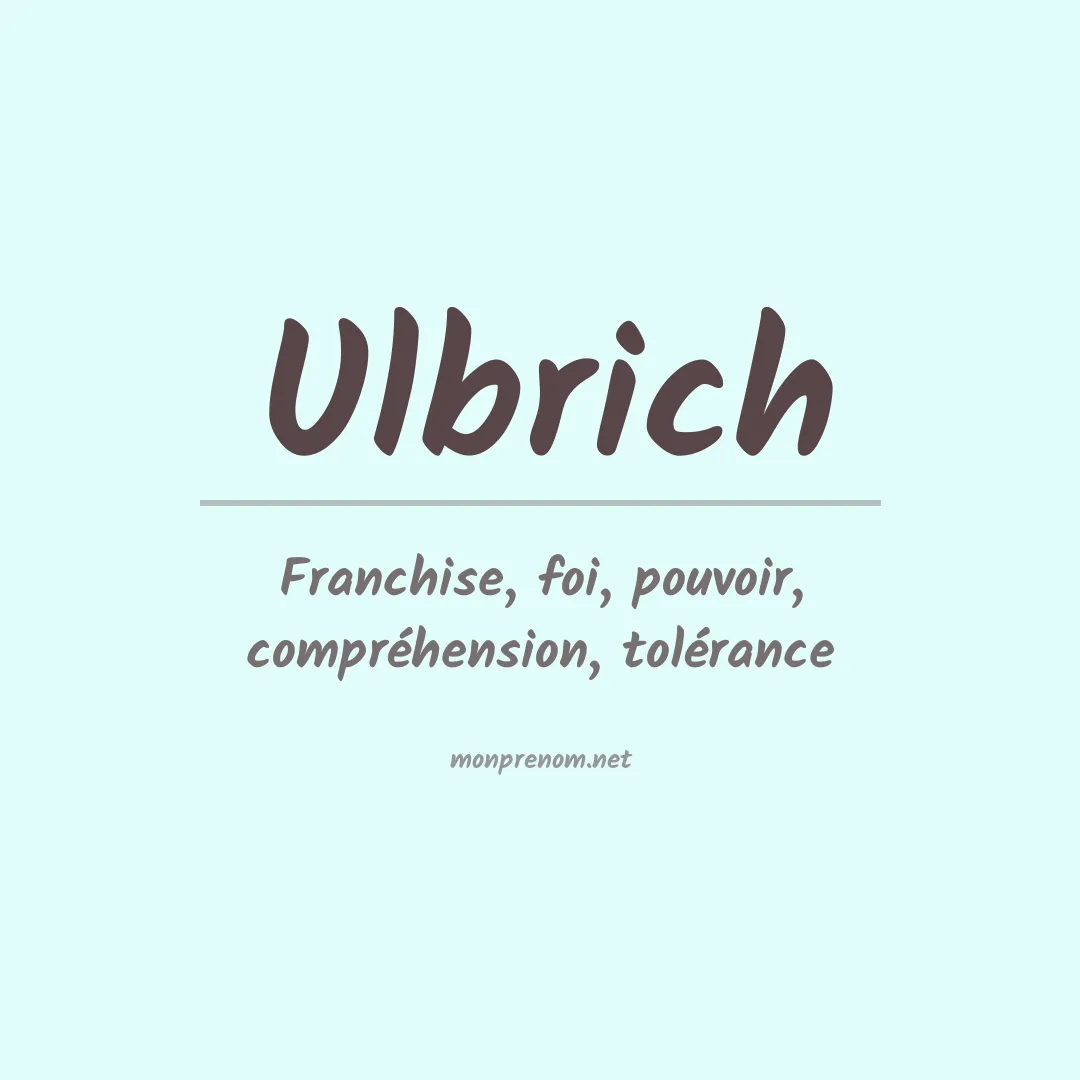 Signification du Prénom Ulbrich