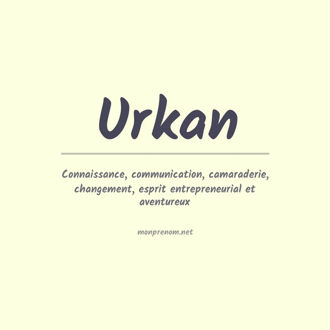 Signification du Prénom Urkan Signification du Prénom Urkan
