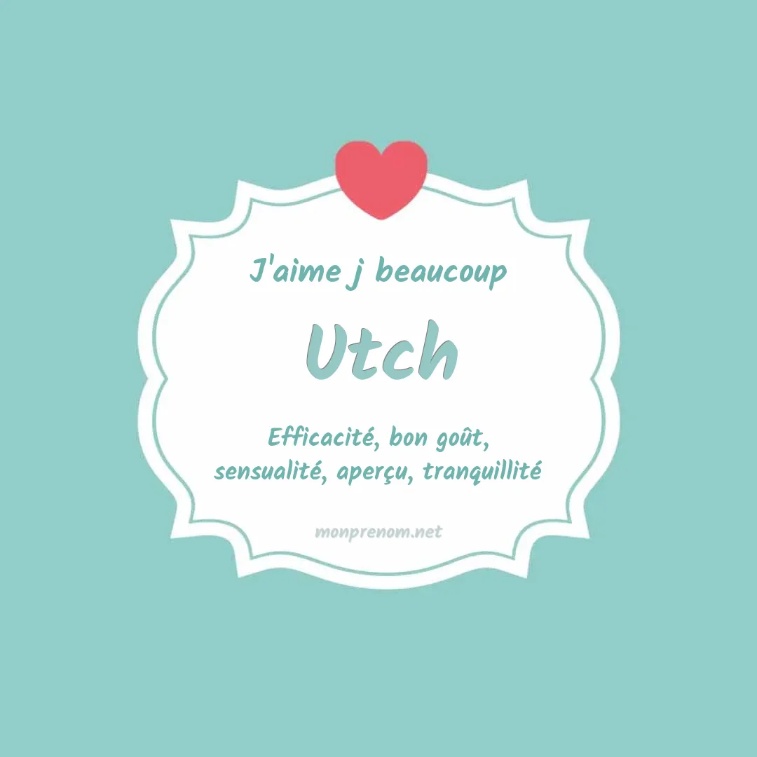 j'aime beaucoup Utch