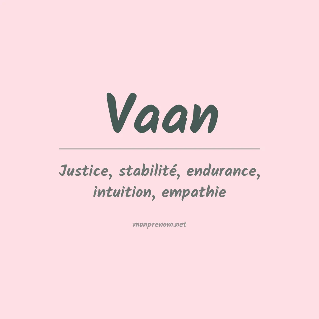 Signification du Prénom Vaan Signification du Prénom Vaan