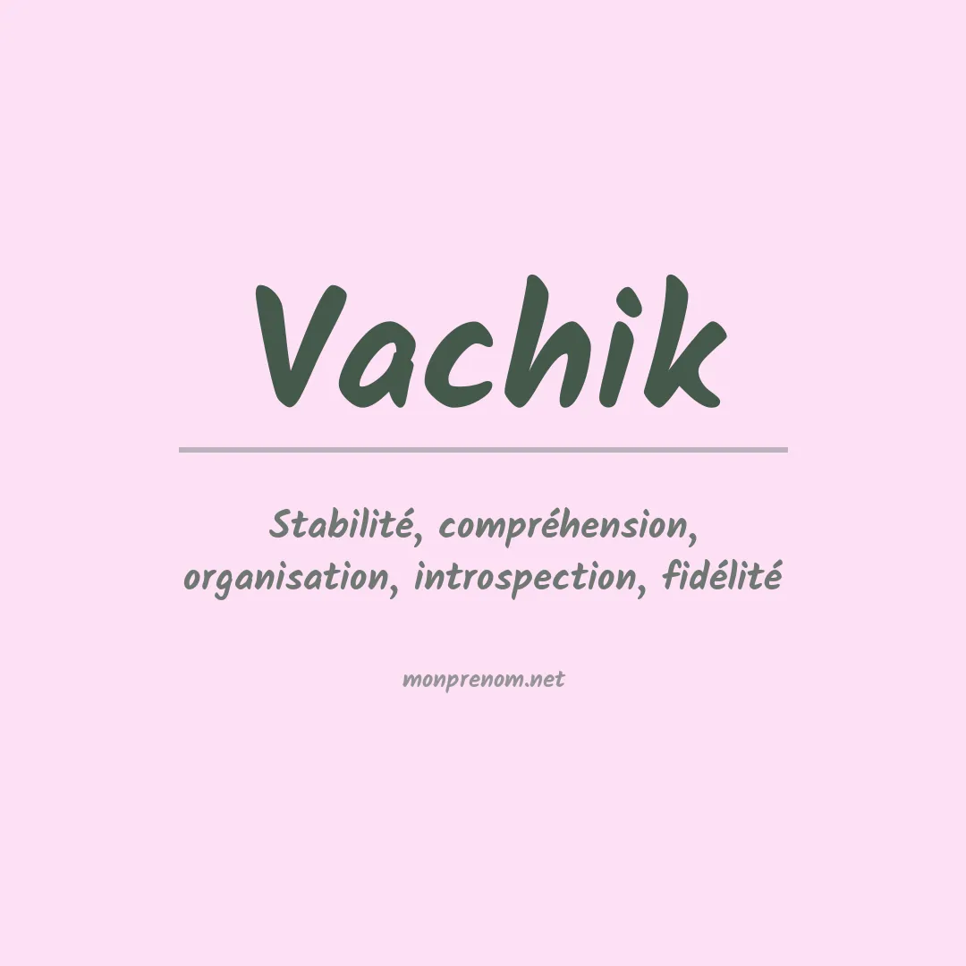 Signification du Prénom Vachik