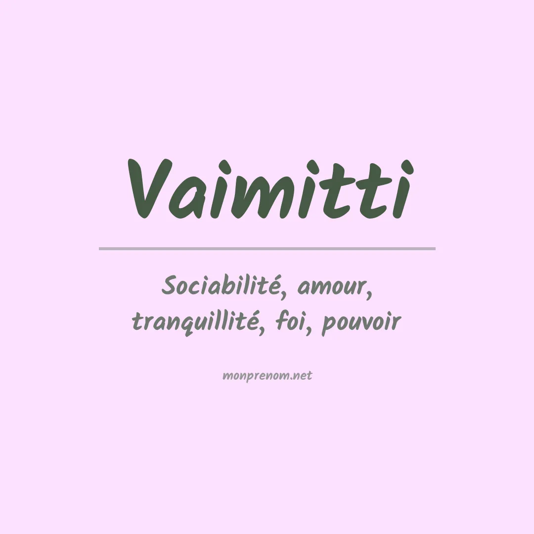 Signification du Prénom Vaimitti Signification du Prénom Vaimitti