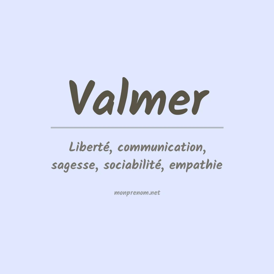 Signification du Prénom Valmer Signification du Prénom Valmer