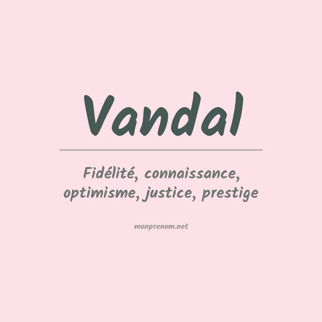 Signification du Prénom Vandal Signification du Prénom Vandal