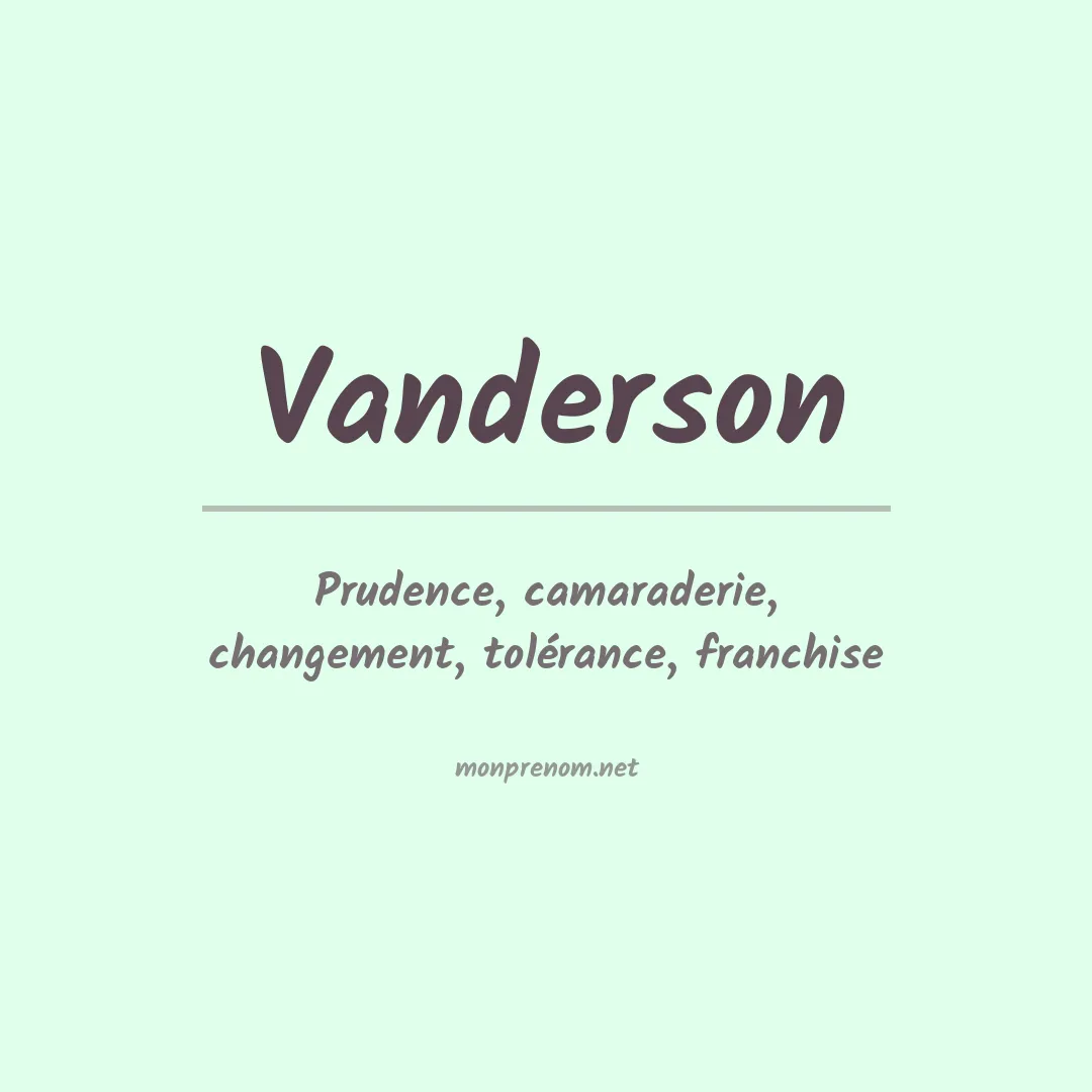 Signification du Prénom Vanderson Signification du Prénom Vanderson