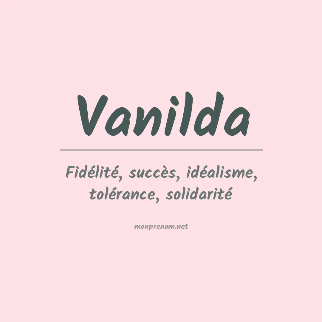 Signification du Prénom Vanilda Signification du Prénom Vanilda
