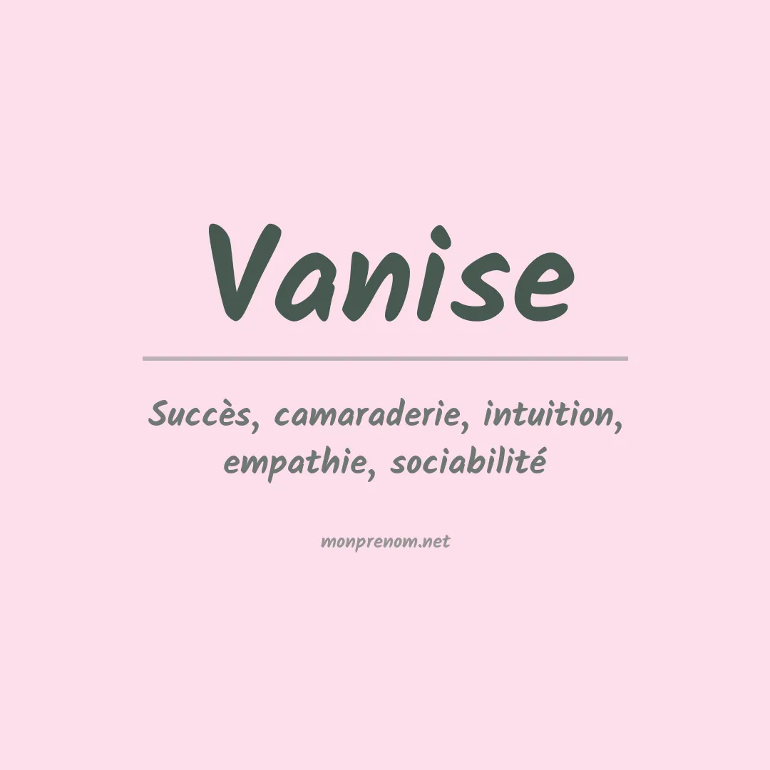 Signification du Prénom Vanise Signification du Prénom Vanise