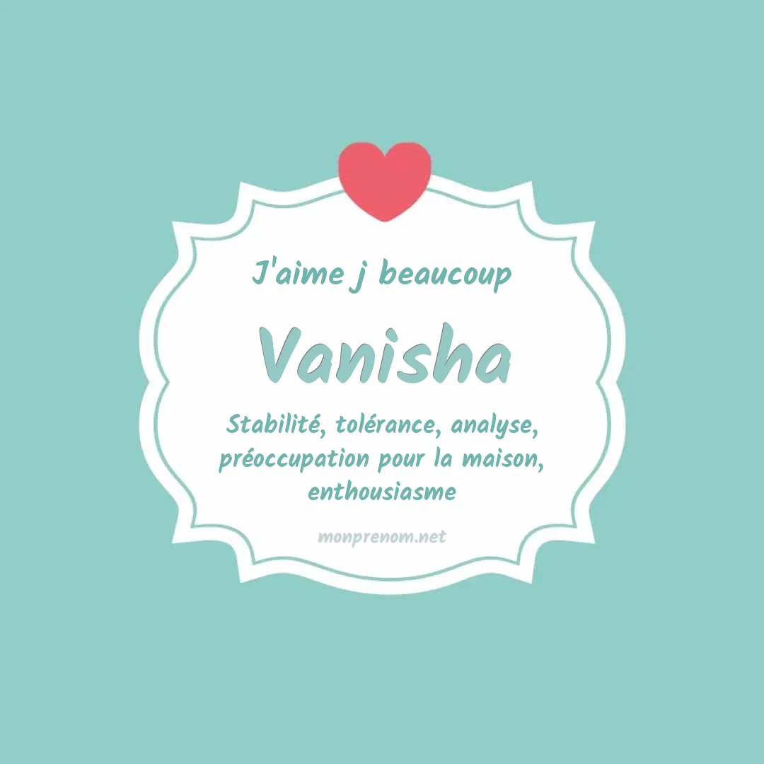 j'aime beaucoup Vanisha