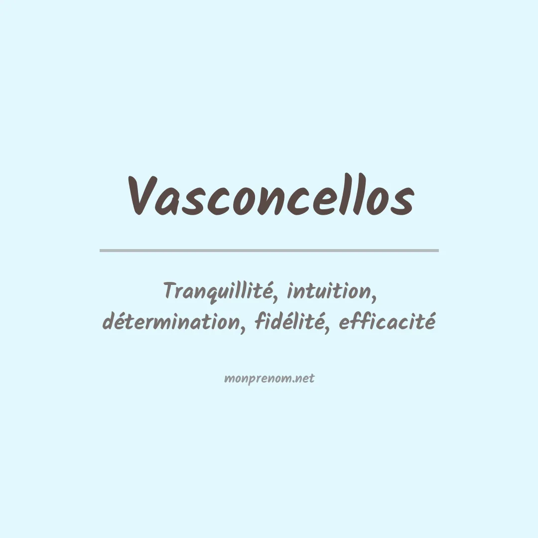 Signification du Prénom Vasconcellos