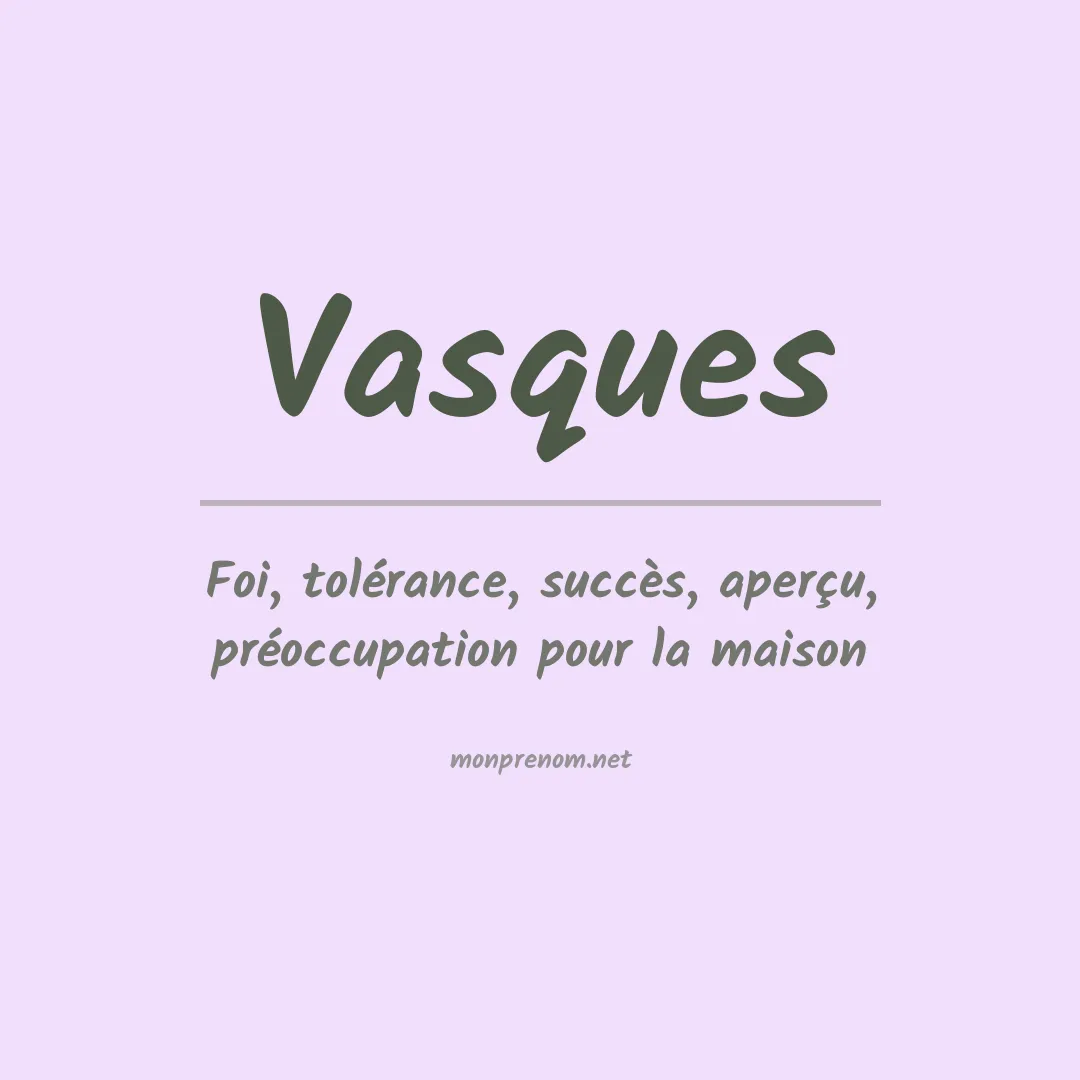 Signification du Prénom Vasques