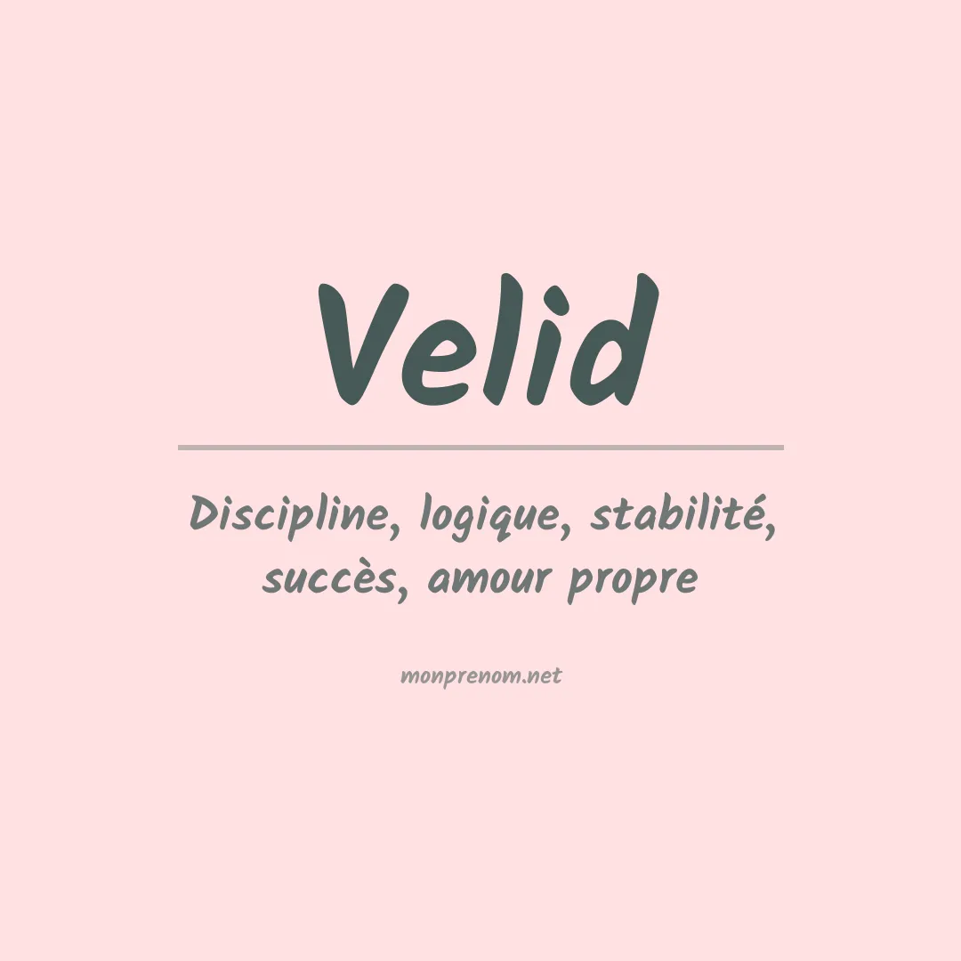 Signification du Prénom Velid Signification du Prénom Velid