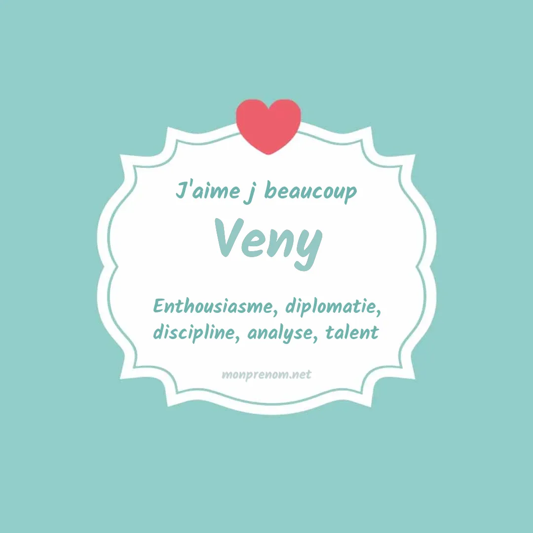 j'aime beaucoup Veny