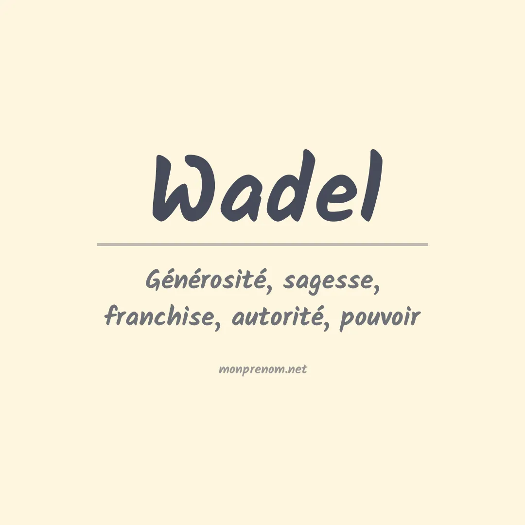 Signification du Prénom Wadel