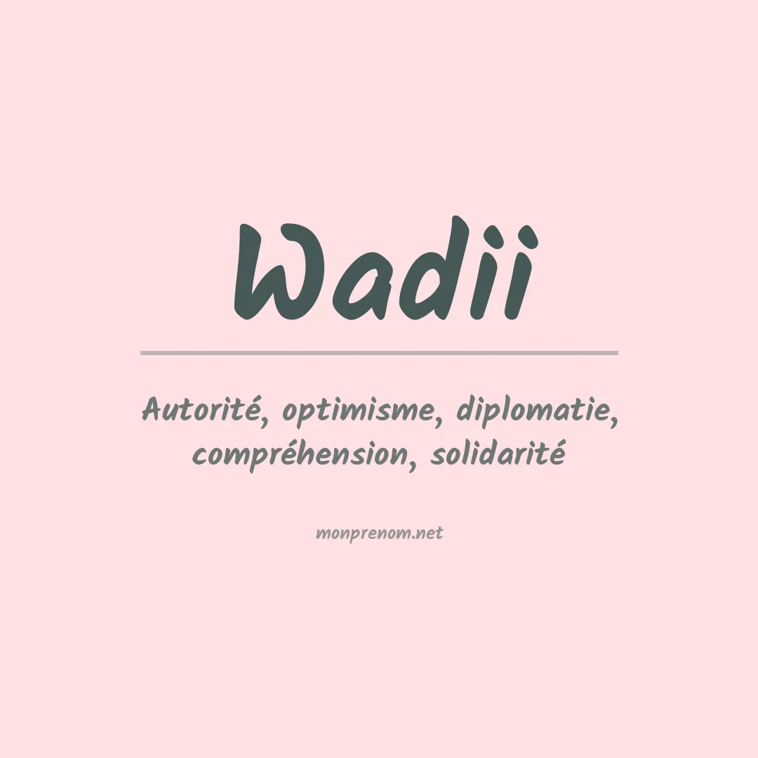 Signification du Prénom Wadii Signification du Prénom Wadii