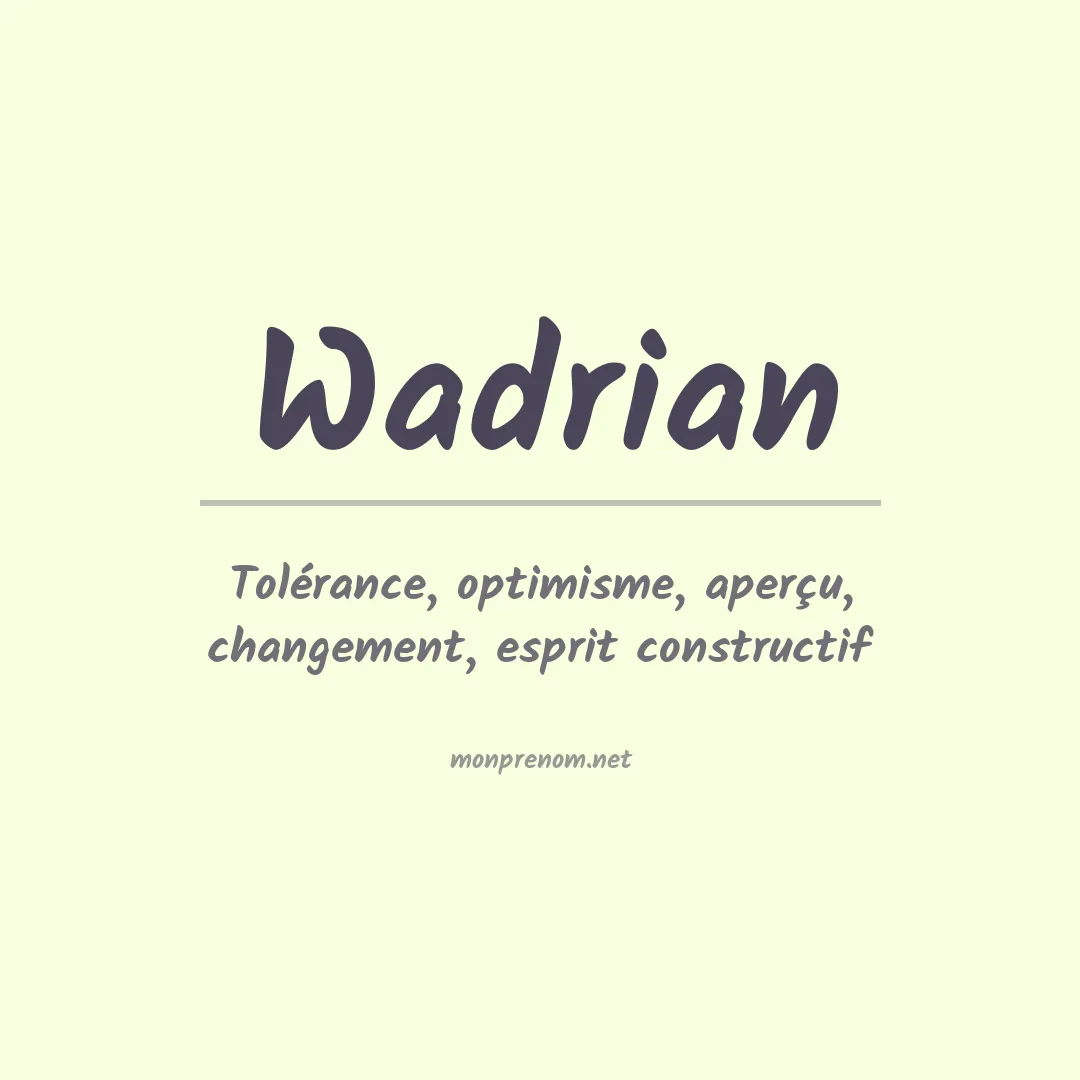 Signification du Prénom Wadrian Signification du Prénom Wadrian