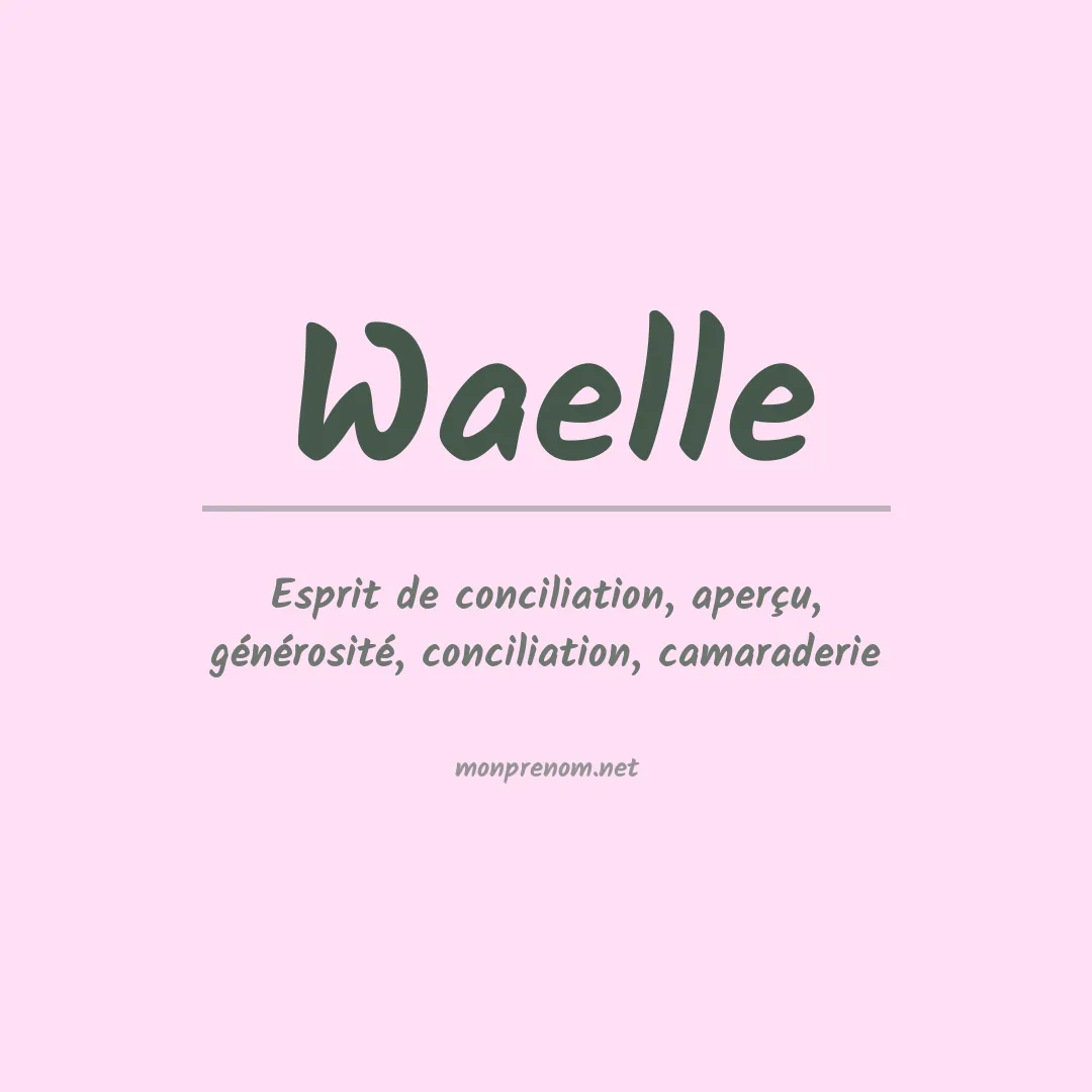 Signification du Prénom Waelle Signification du Prénom Waelle