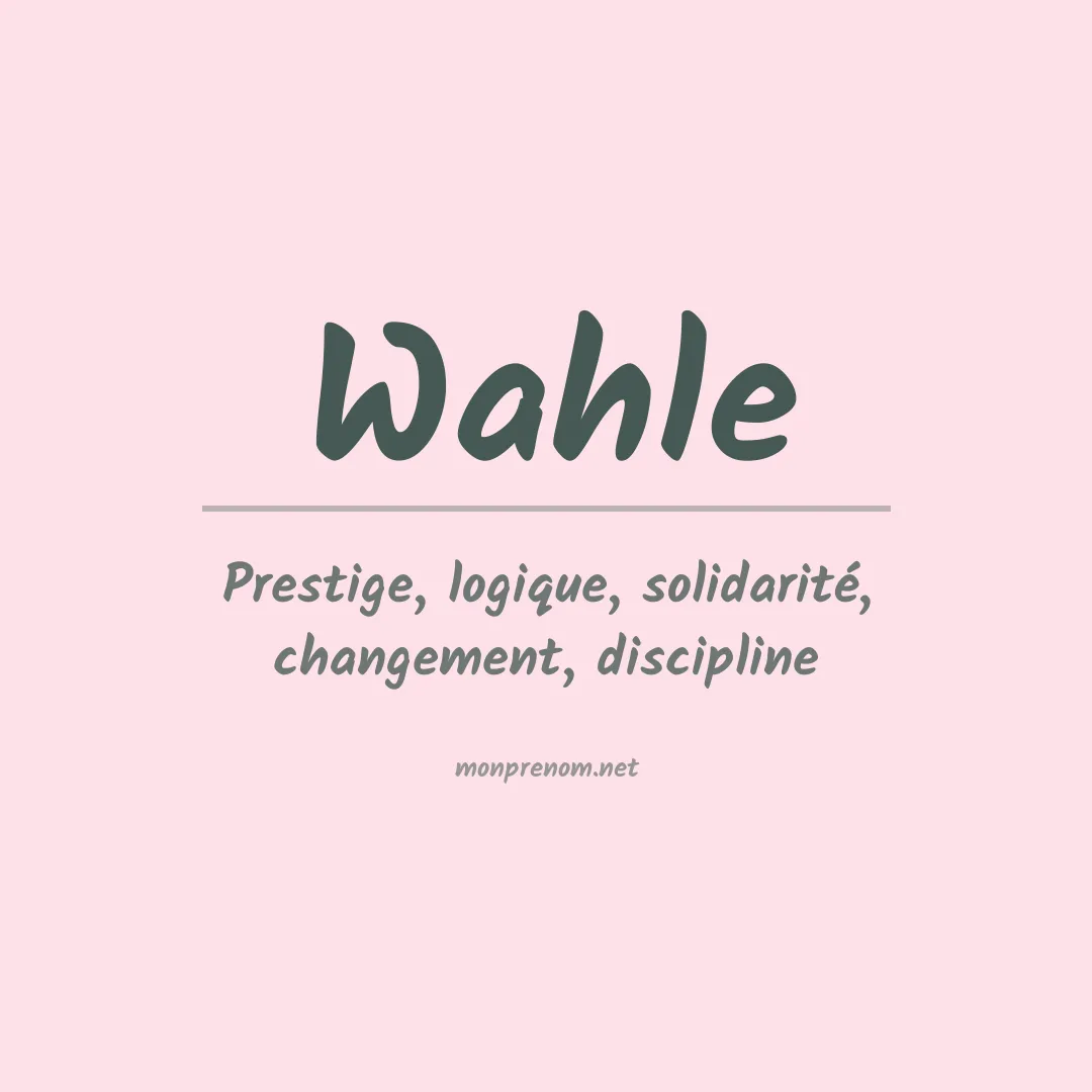 Signification du Prénom Wahle