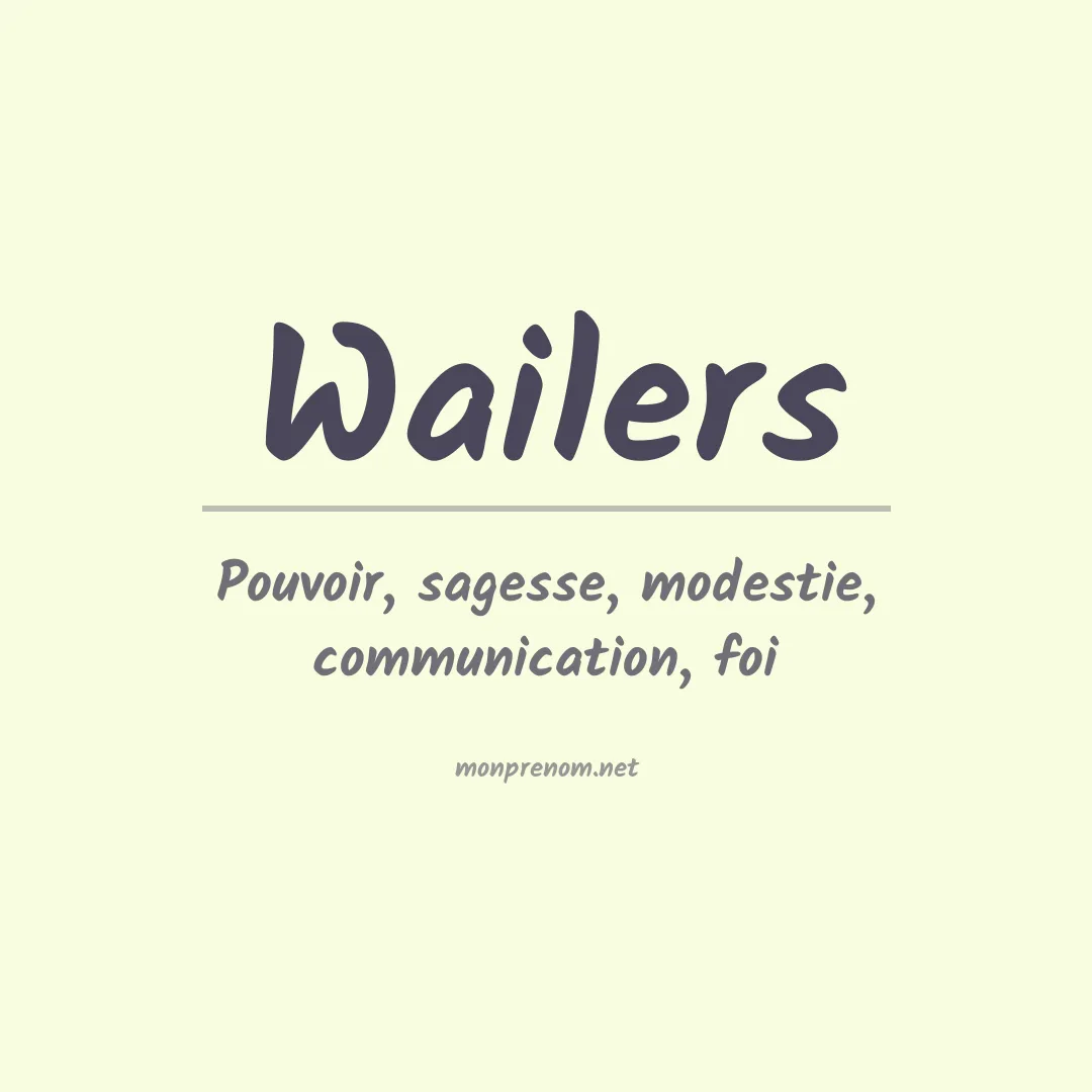 Signification du Prénom Wailers Signification du Prénom Wailers