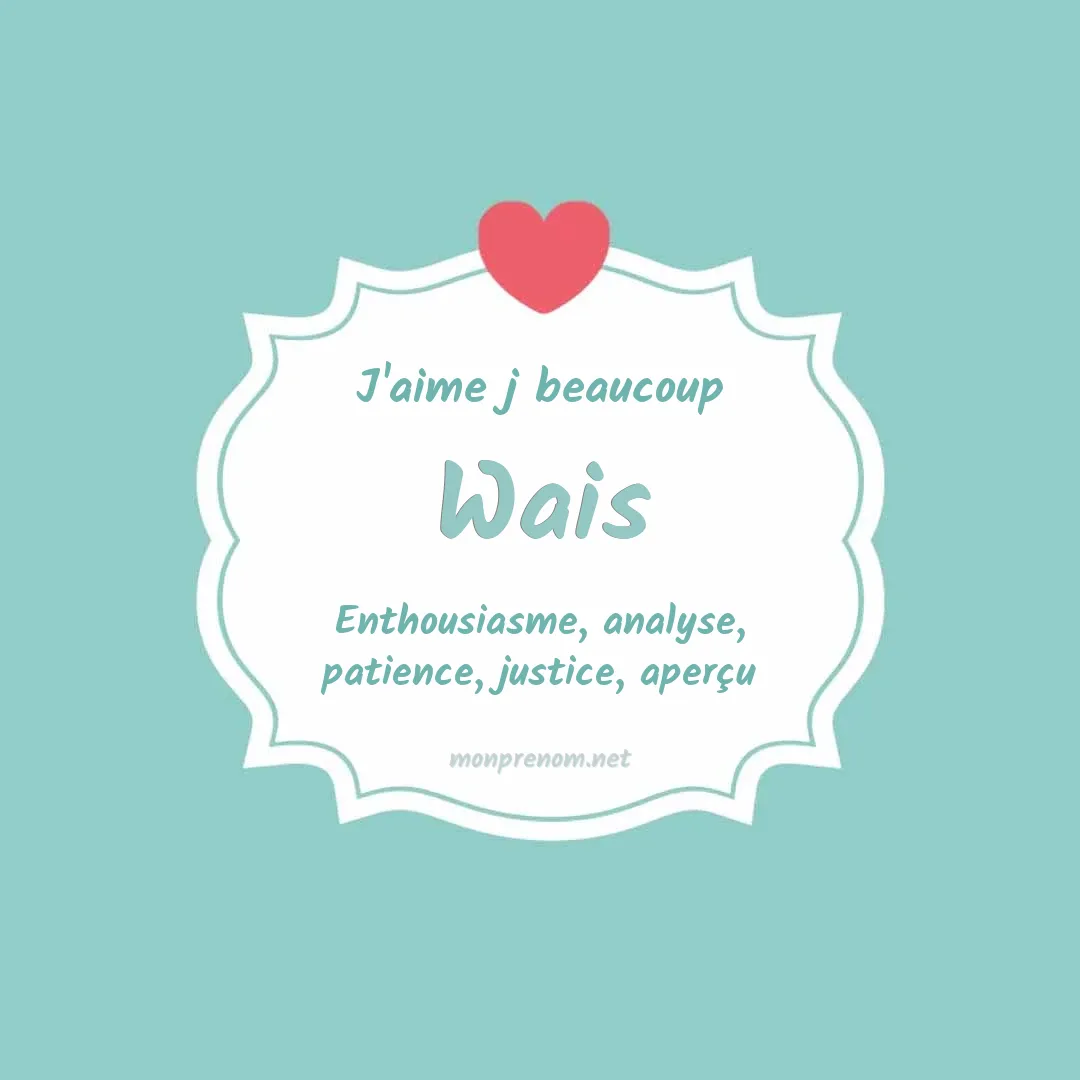 j'aime beaucoup Wais