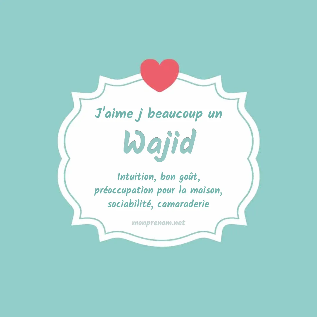 j'aime beaucoup Wajid