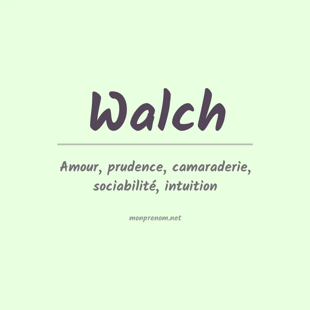 Signification du Prénom Walch