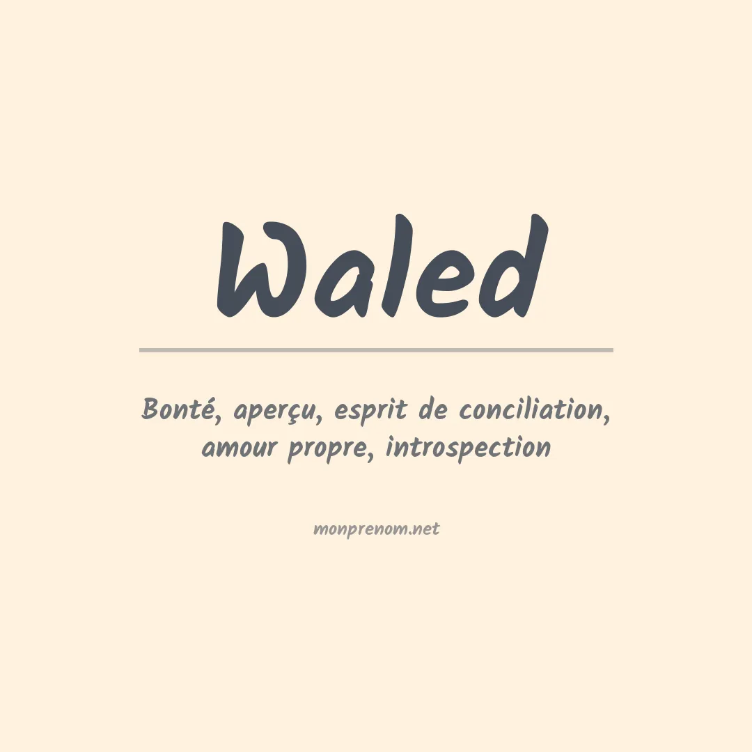 Signification du Prénom Waled Signification du Prénom Waled