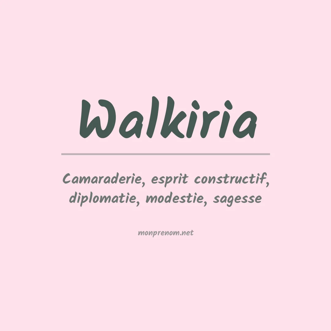 Signification du Prénom Walkiria Signification du Prénom Walkiria