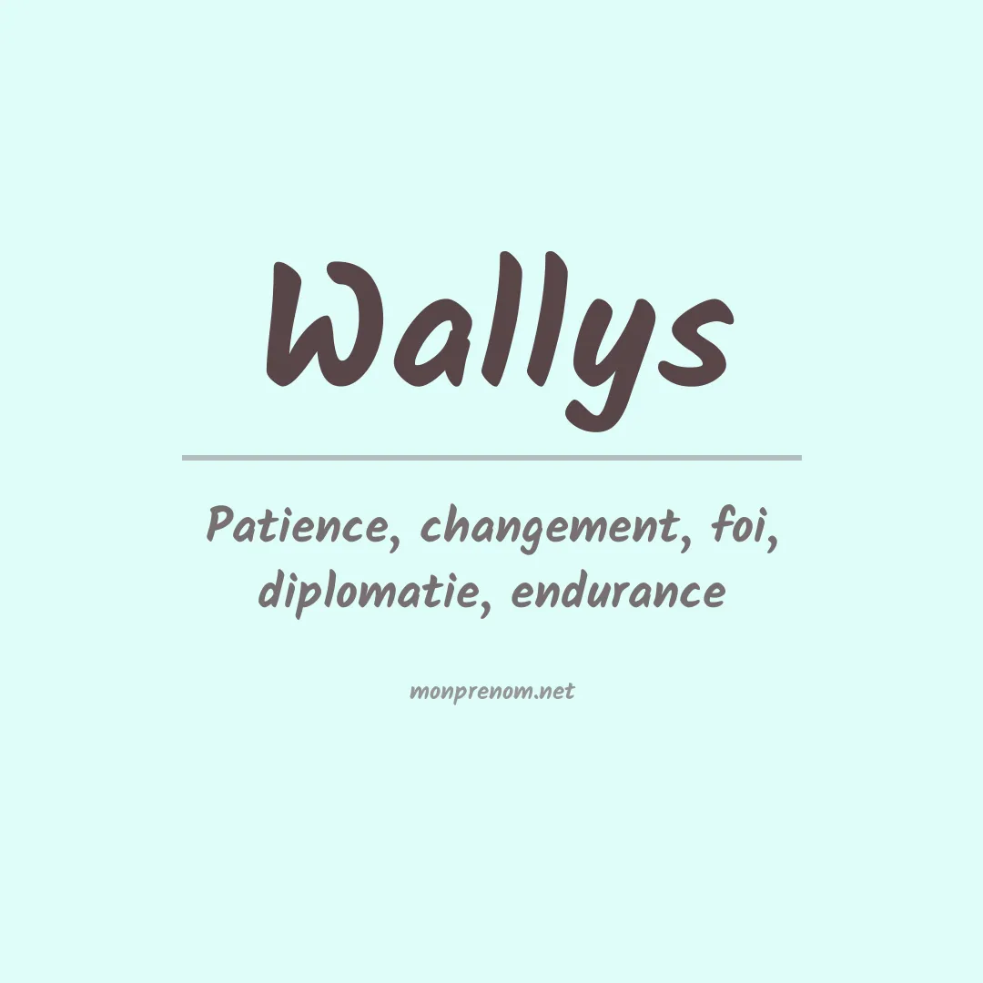 Signification du Prénom Wallys