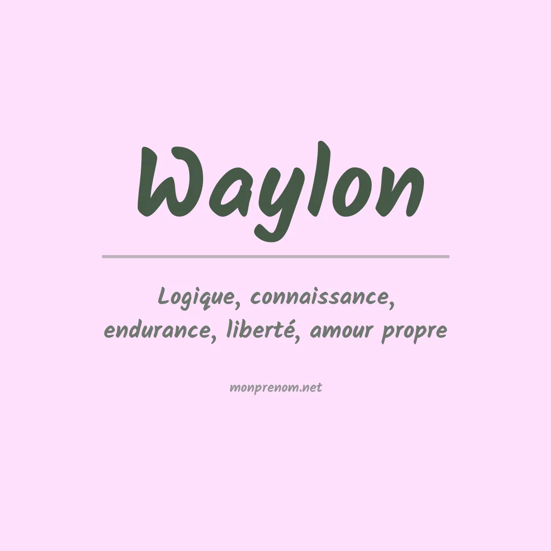 Signification du Prénom Waylon Signification du Prénom Waylon