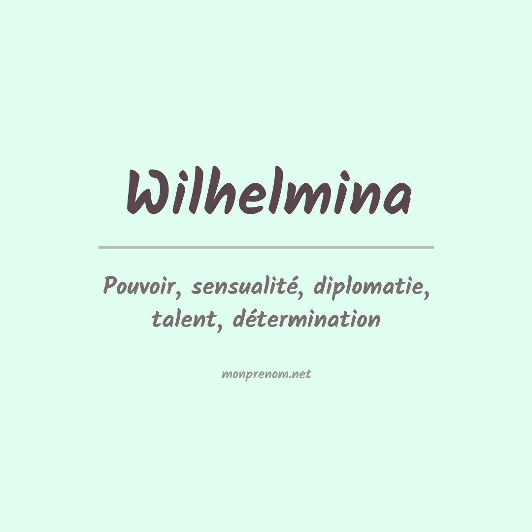 Signification du Prénom Wilhelmina