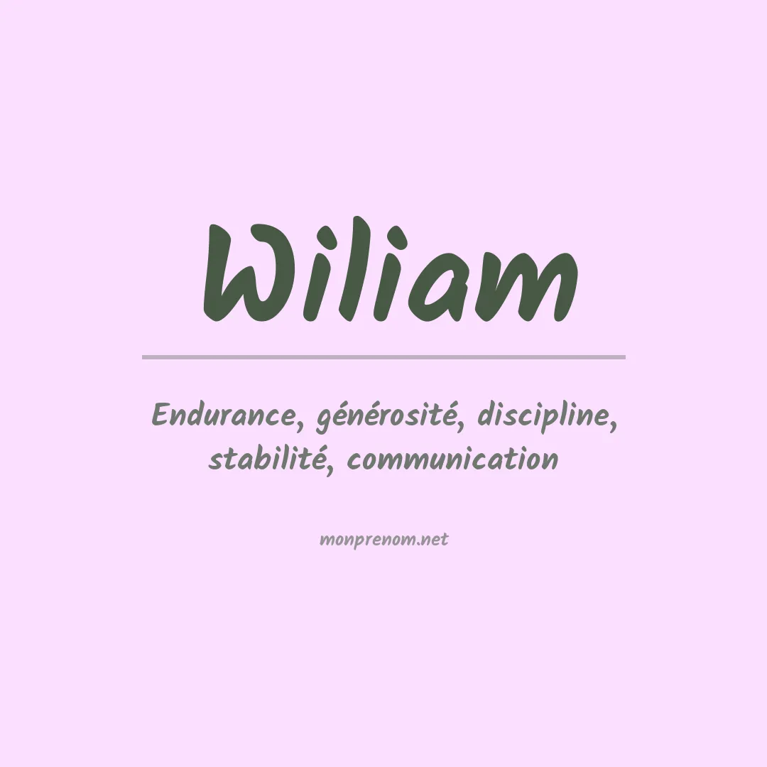Signification du Prénom Wiliam Signification du Prénom Wiliam