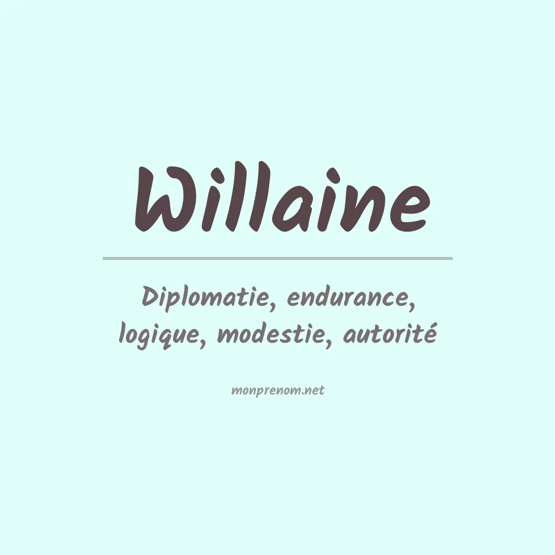 Signification du Prénom Willaine Signification du Prénom Willaine