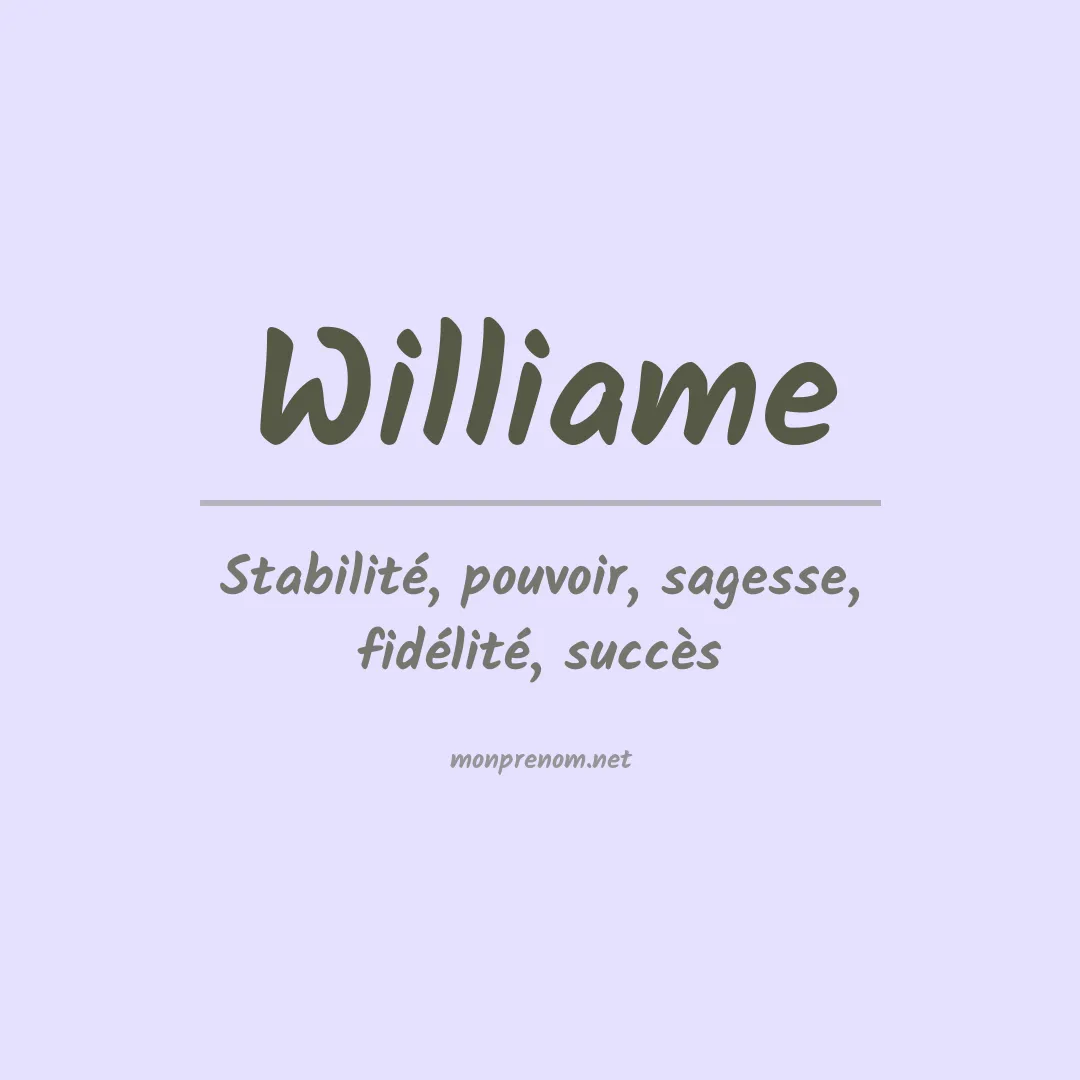 Signification du Prénom Williame Signification du Prénom Williame