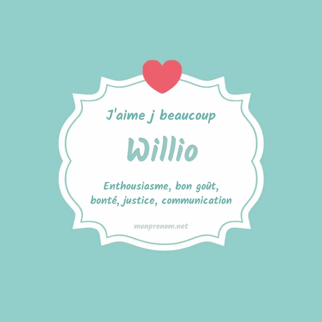 j'aime beaucoup Willio