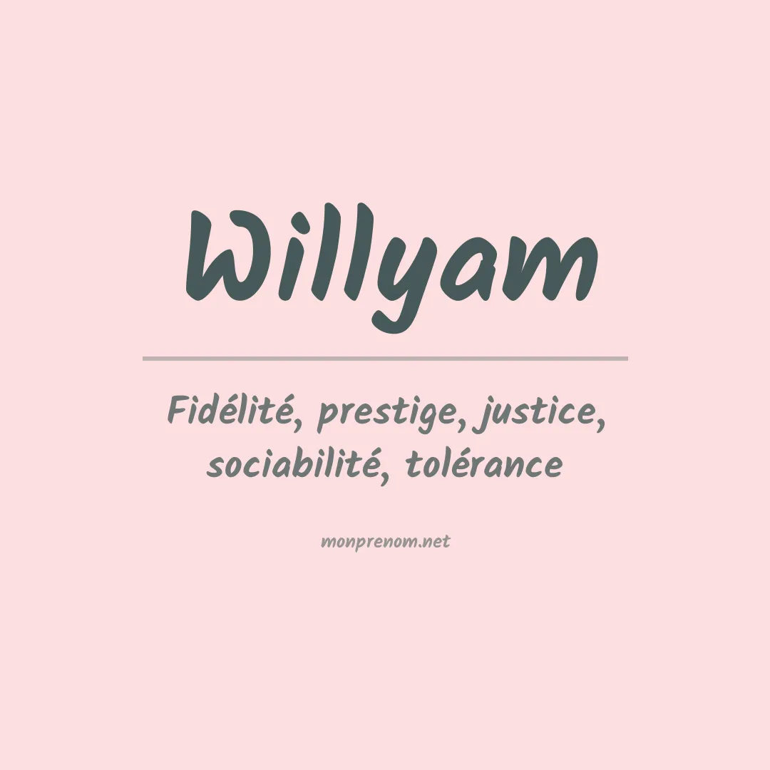 Signification du Prénom Willyam Signification du Prénom Willyam