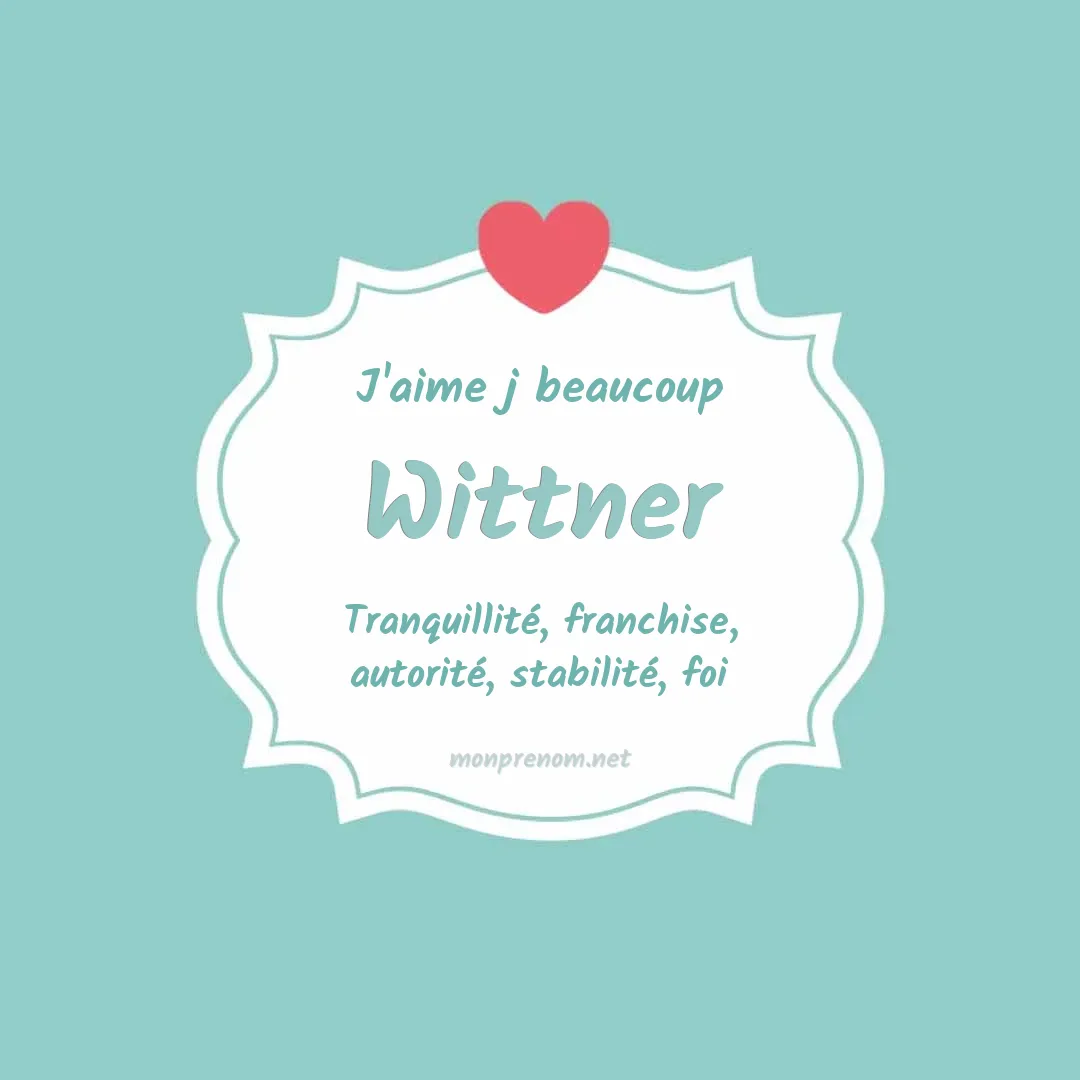j'aime beaucoup Wittner