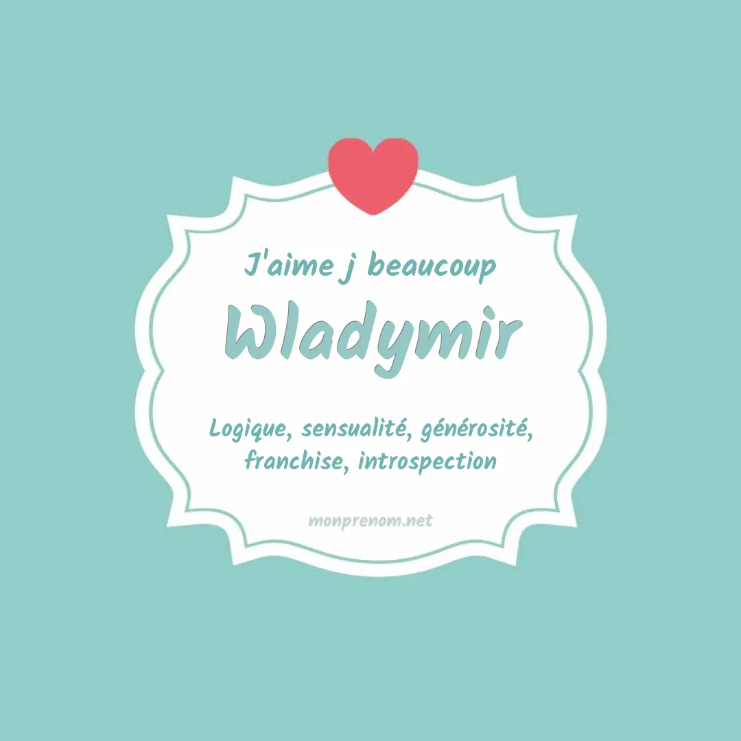 j'aime beaucoup Wladymir