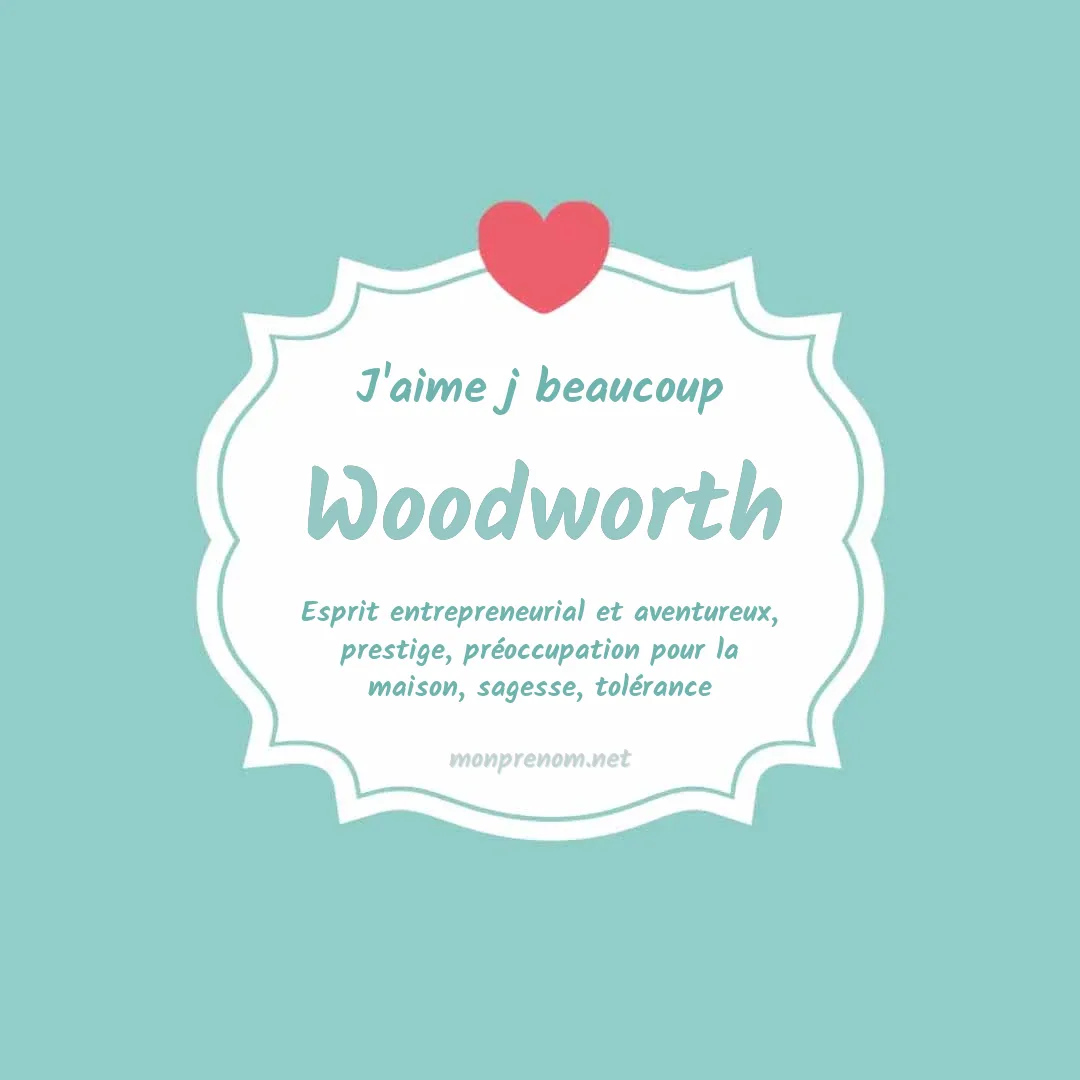 j'aime beaucoup Woodworth