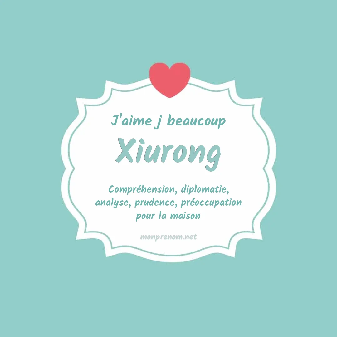 j'aime beaucoup Xiurong