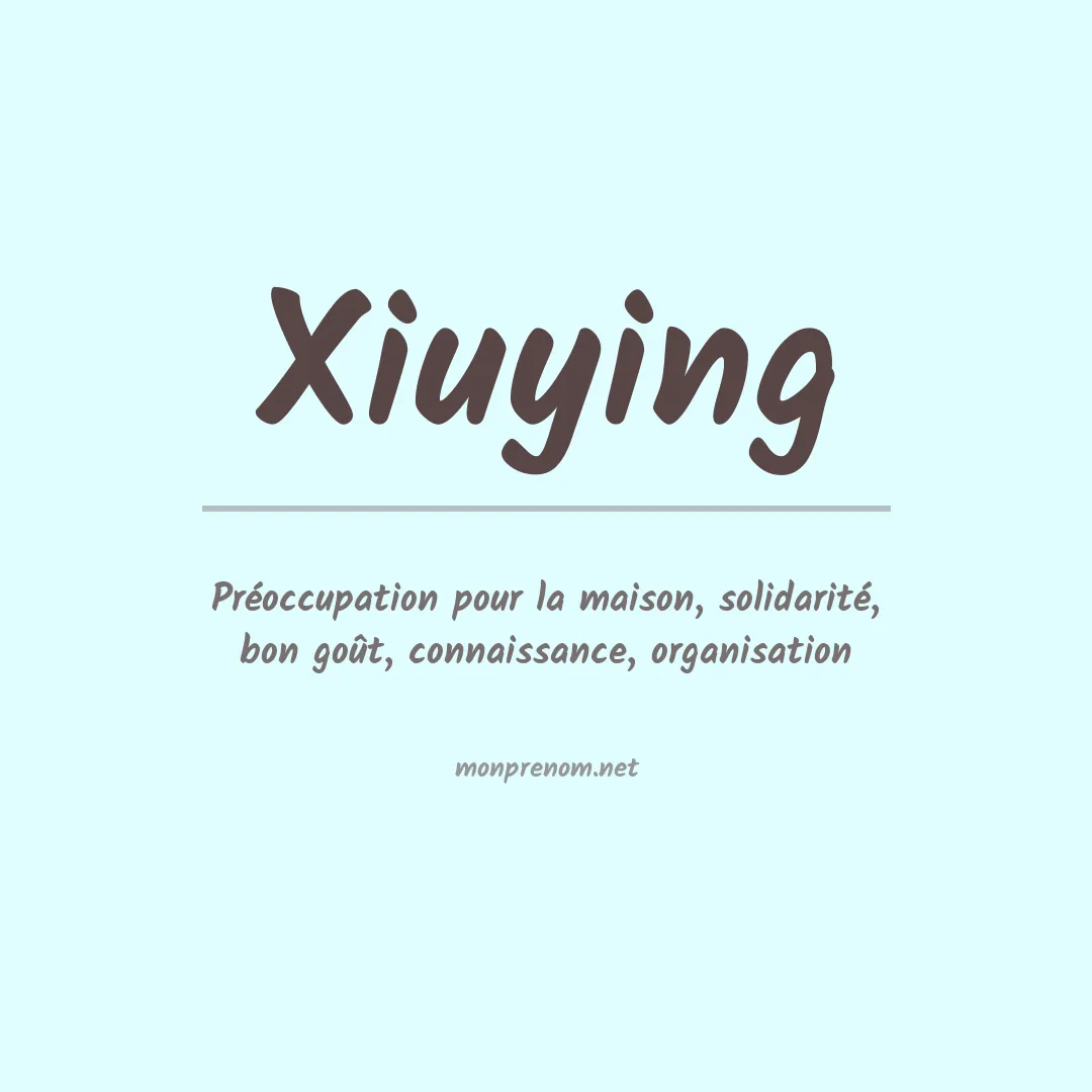 Signification du Prénom Xiuying