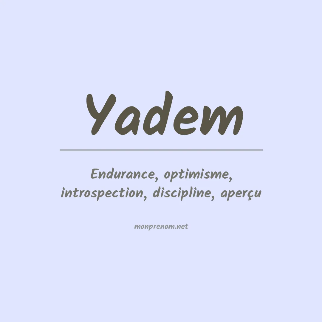 Signification du Prénom Yadem