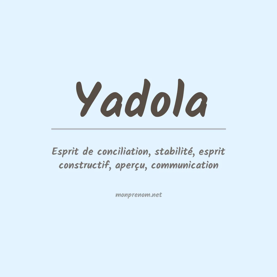 Signification du Prénom Yadola Signification du Prénom Yadola