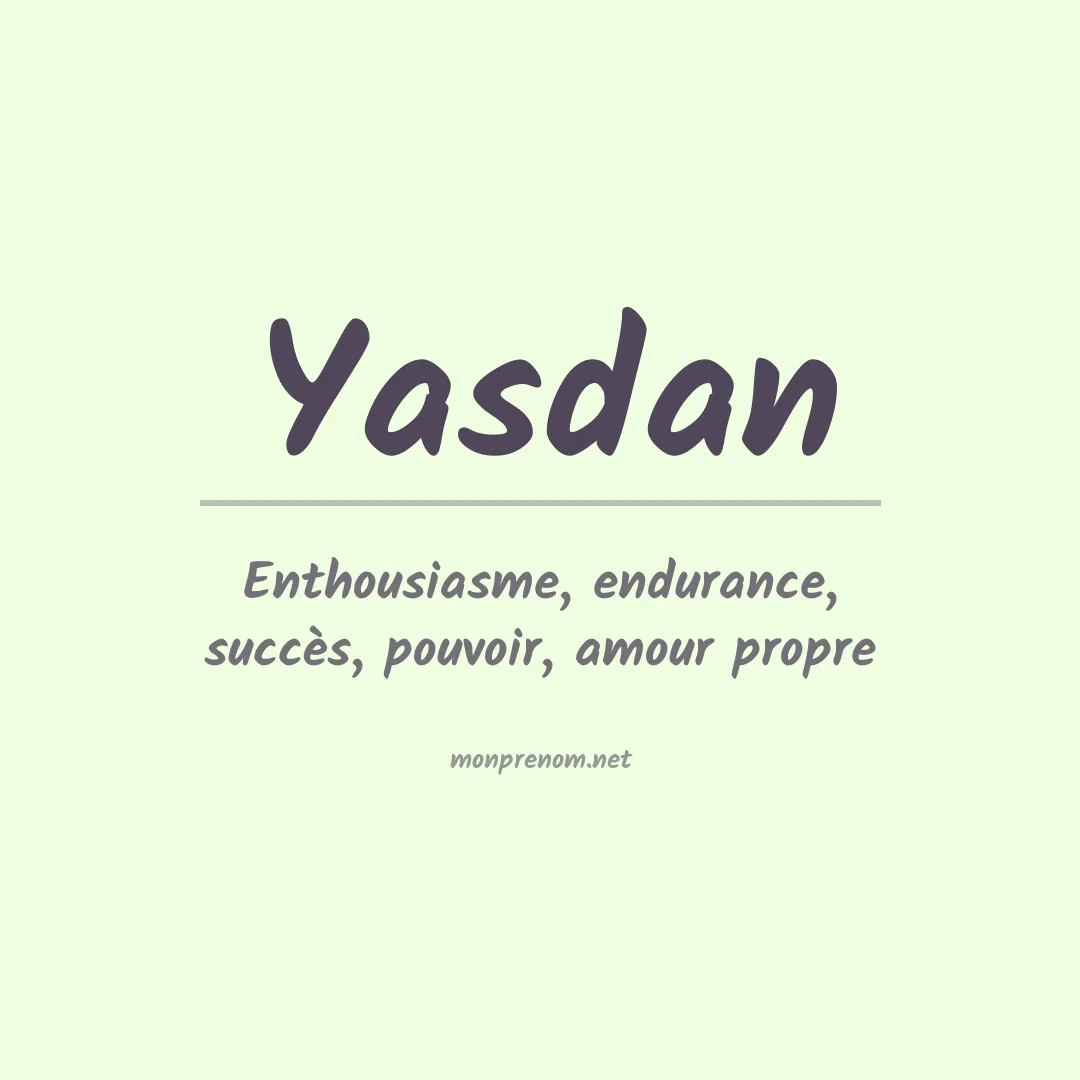 Signification du Prénom Yasdan Signification du Prénom Yasdan
