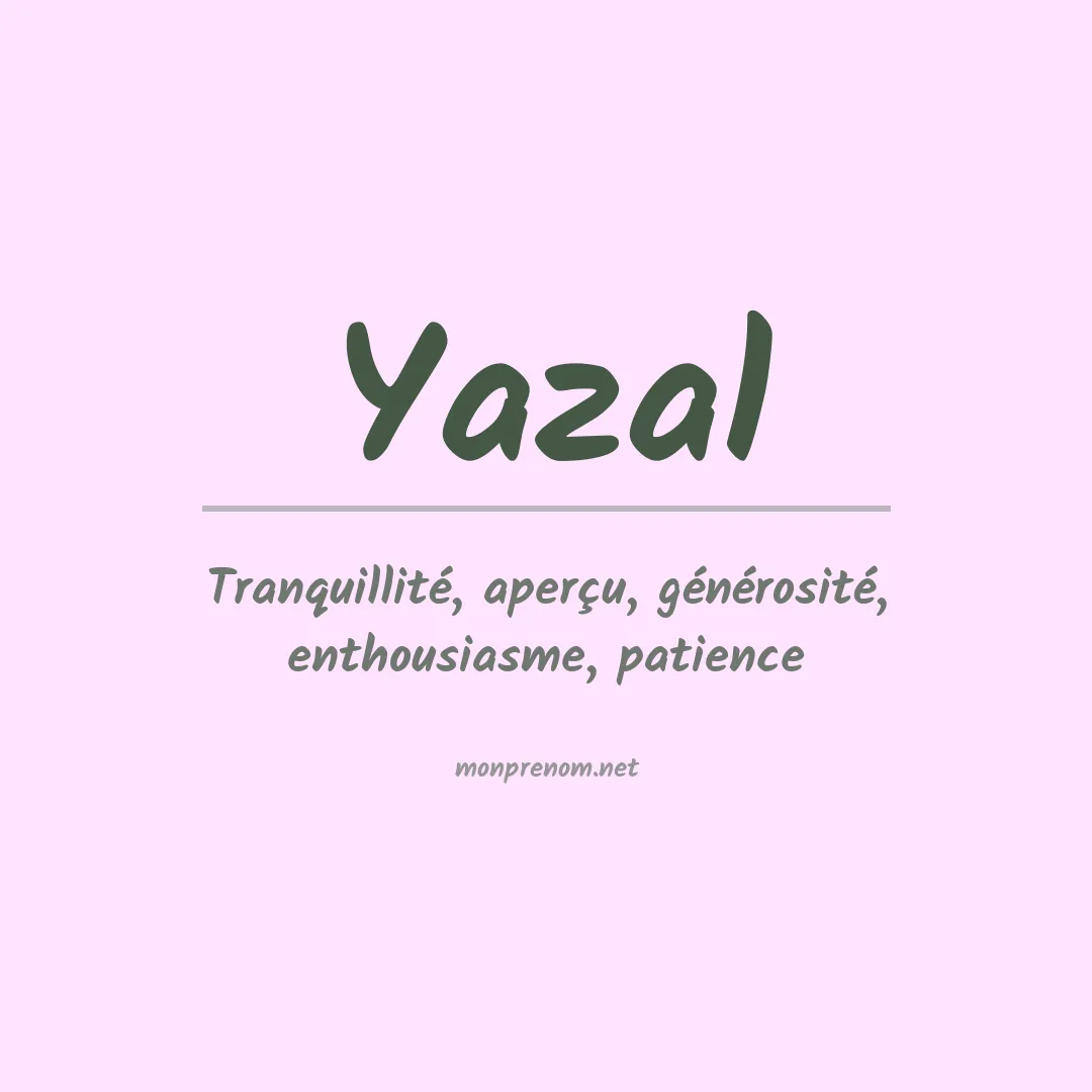 Signification du Prénom Yazal Signification du Prénom Yazal