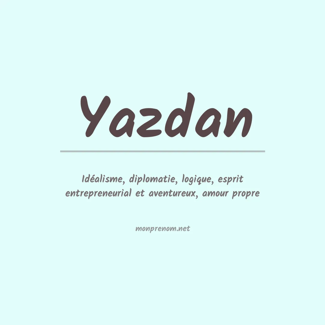 Signification du Prénom Yazdan Signification du Prénom Yazdan