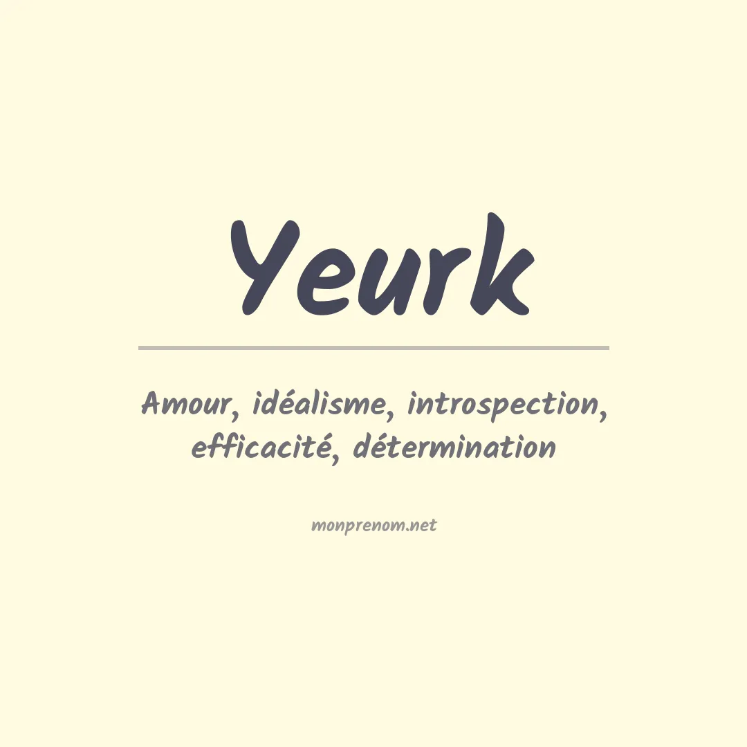 Signification du Prénom Yeurk Signification du Prénom Yeurk