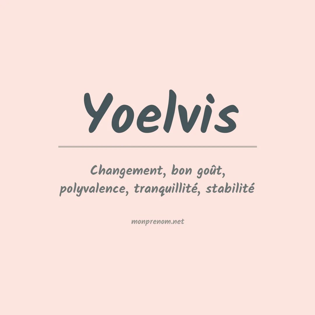 Signification du Prénom Yoelvis