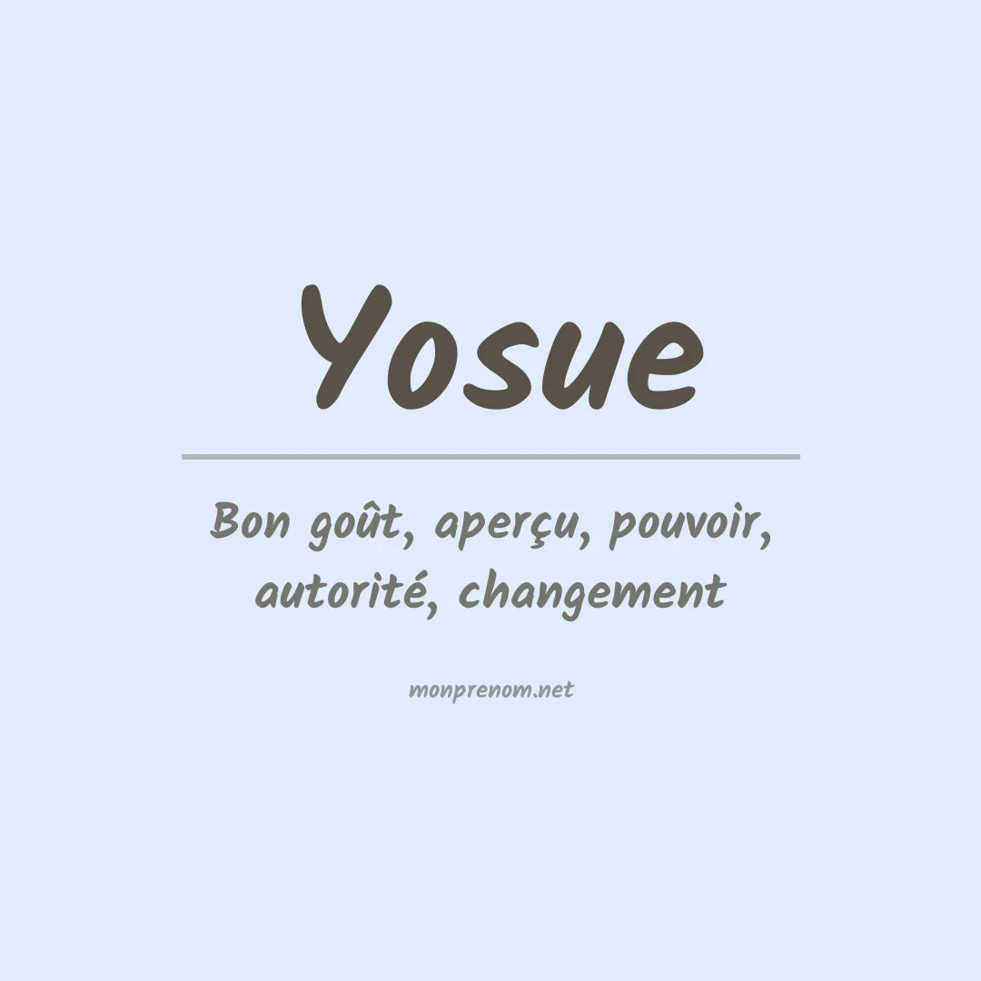 Signification du Prénom Yosue Signification du Prénom Yosue
