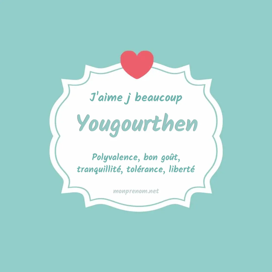j'aime beaucoup Yougourthen