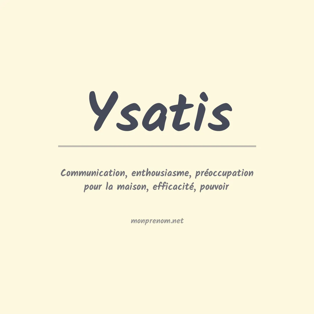 Signification du Prénom Ysatis Signification du Prénom Ysatis